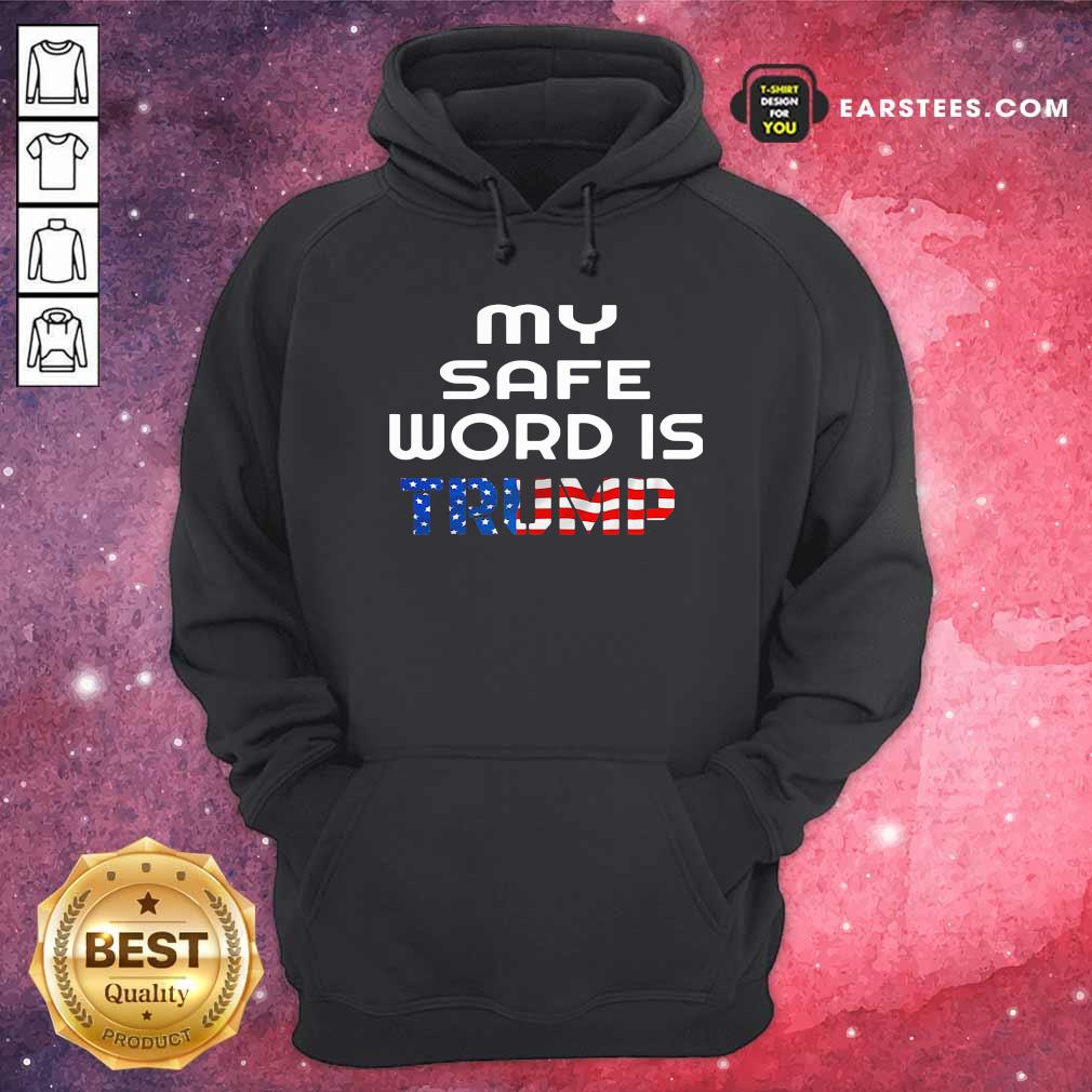 Nice My Safe Word Is Trump President American Flag Election Shirt - Image 2