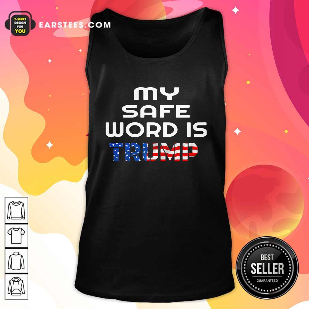 Nice My Safe Word Is Trump President American Flag Election Shirt - Image 4