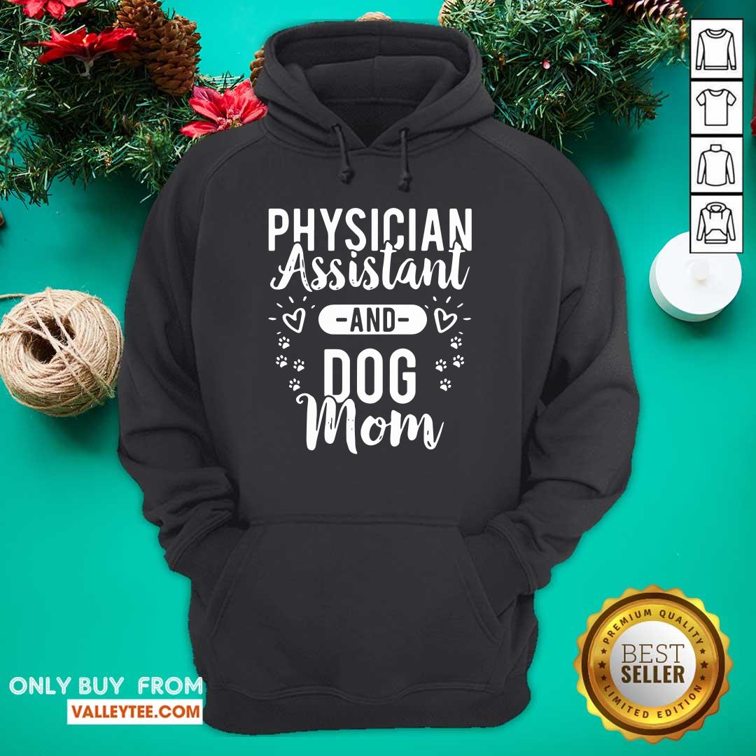Pro Physician Assistant Physician Assistant And Dog Mom Shirt - Image 2