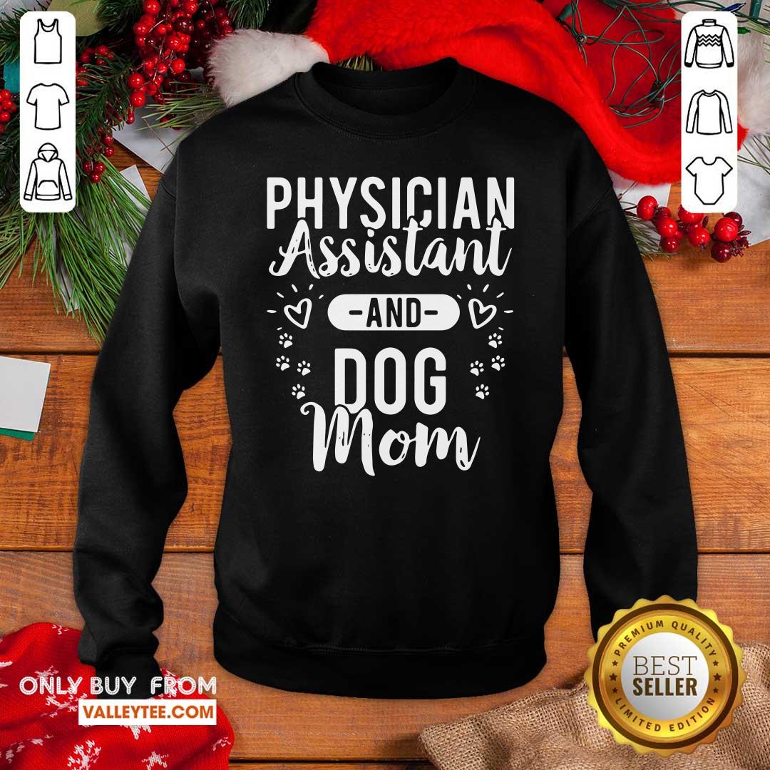 Pro Physician Assistant Physician Assistant And Dog Mom Shirt - Image 5