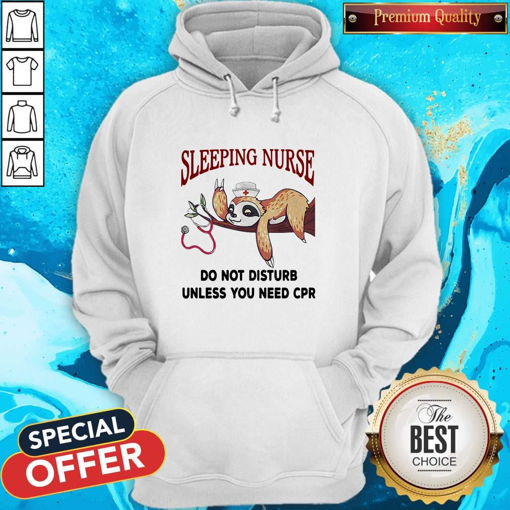 Sloth Sleeping Nurse Do Not Disturb Unless You Need Cpr Shirt - Image 5