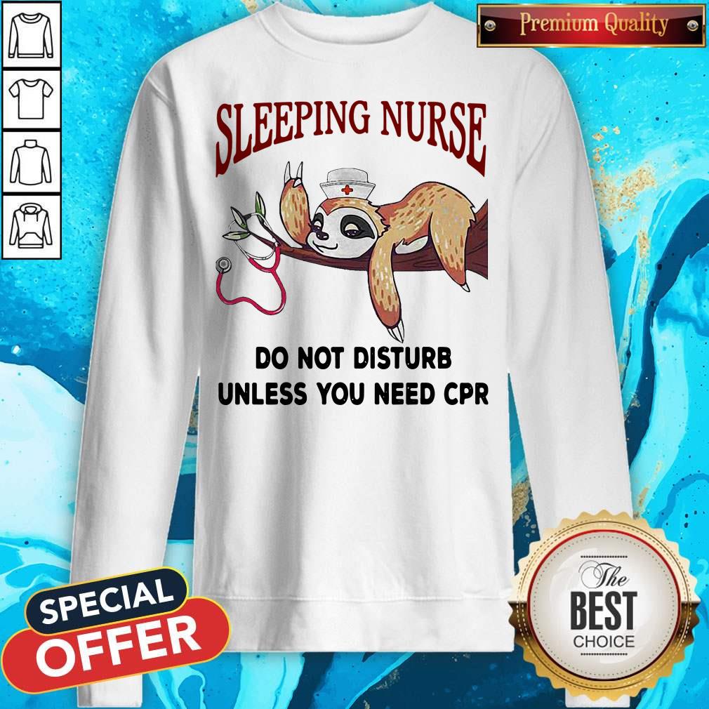 Sloth Sleeping Nurse Do Not Disturb Unless You Need Cpr Shirt - Image 4
