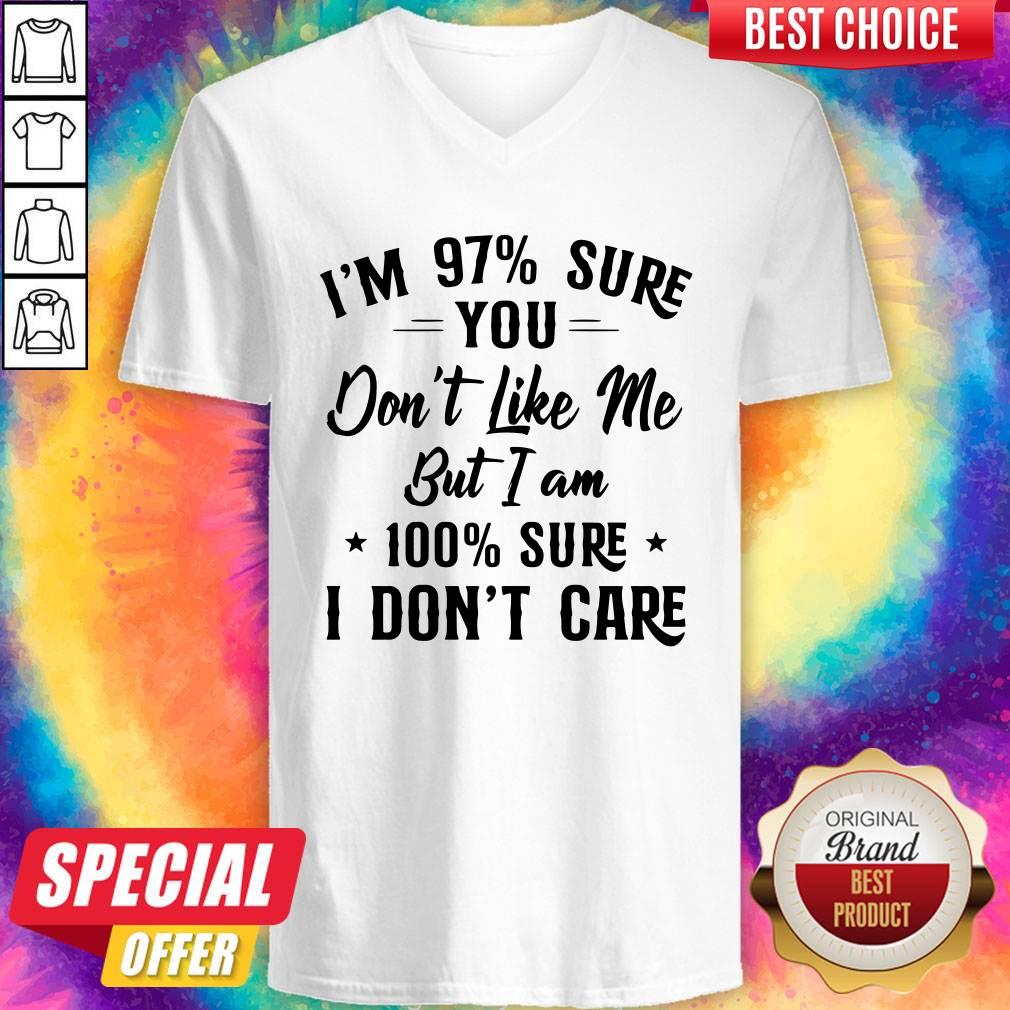 I’m 97 Sure You Don’t Like Me But I Am 100 Sure I Don’t Care Shirt - Image 3