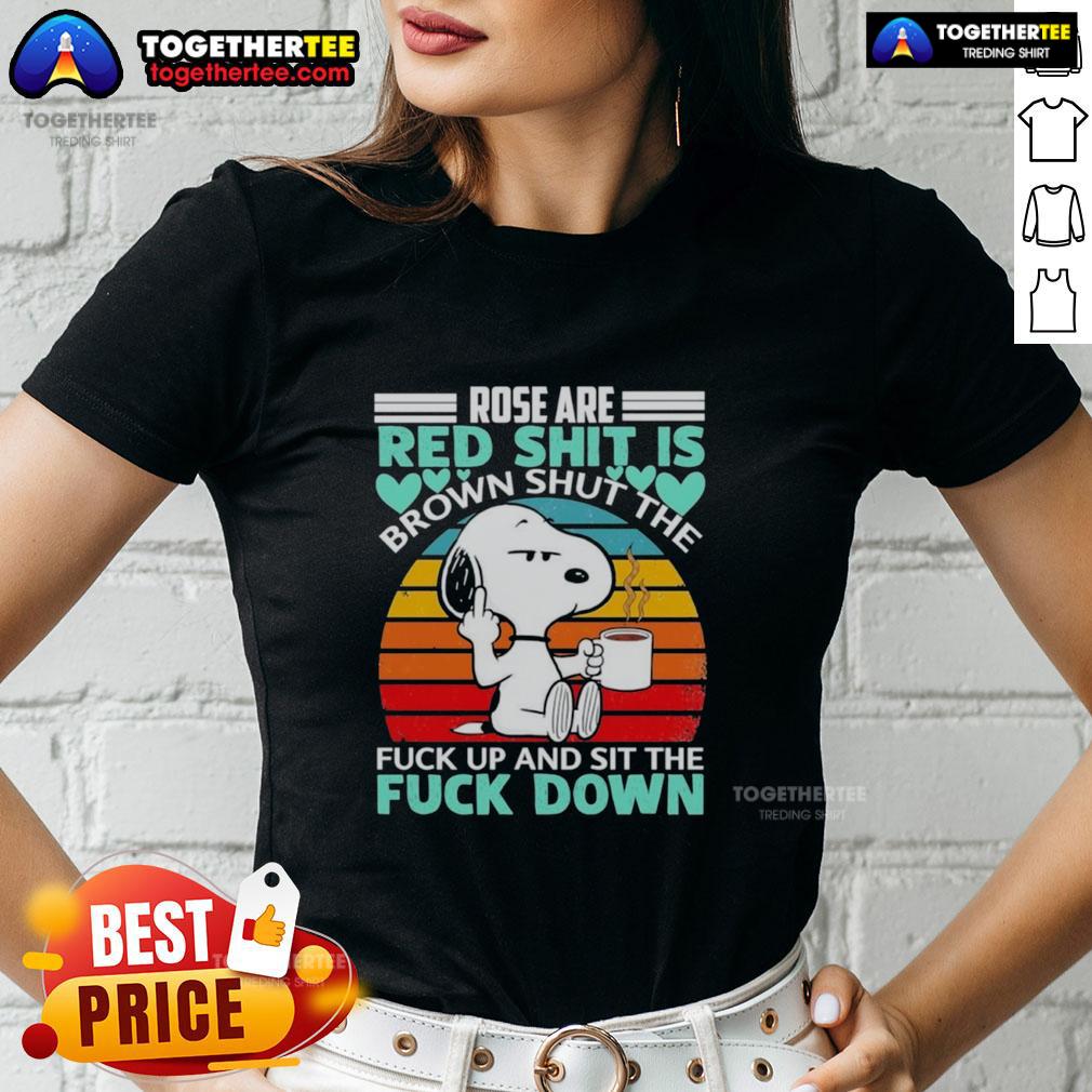 Nice Snoopy Rose Are Red Shit Is Brown Shuttl The Fuck Up And Sit The Fuck Down Vintage T-Shirt - Image 3