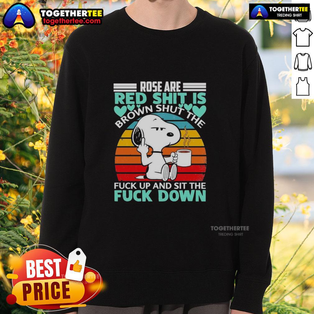 Nice Snoopy Rose Are Red Shit Is Brown Shuttl The Fuck Up And Sit The Fuck Down Vintage T-Shirt - Image 5
