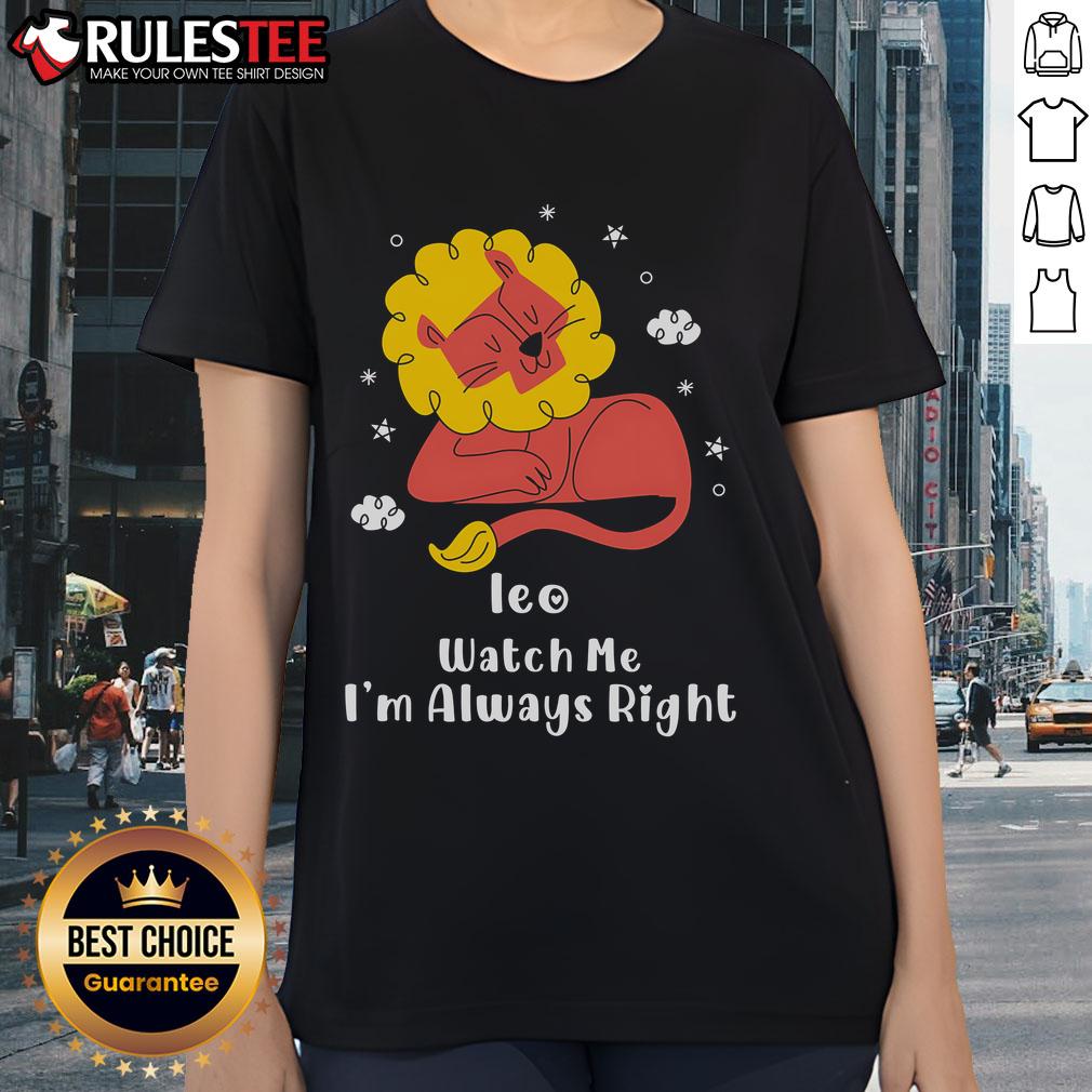 Pretty Ieo Watch Me I'm Always Right T-Shirt - Image 3