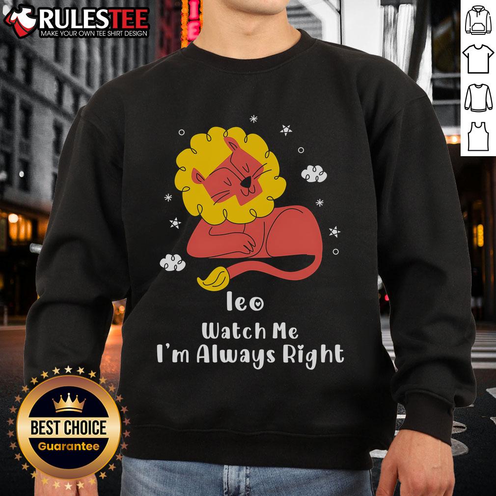 Pretty Ieo Watch Me I'm Always Right T-Shirt - Image 5