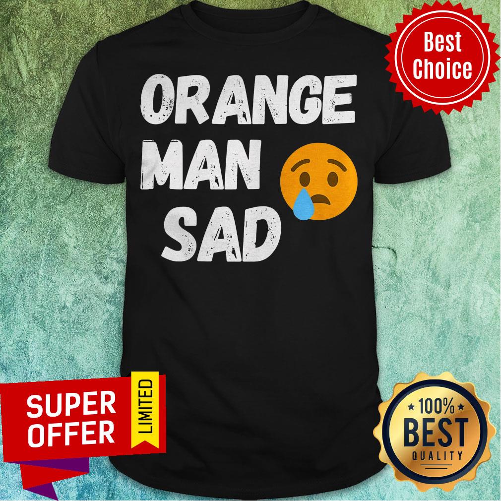 Nice Trump Lost 2020 Election Orange Man Sad Shirt