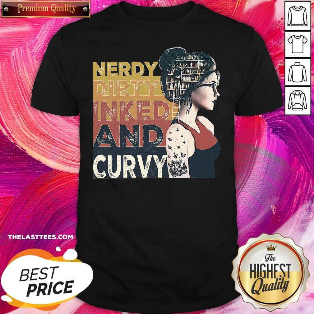 Perfect Nerdy Dirty Inked And Curvy Book Girl Vintage Shirt