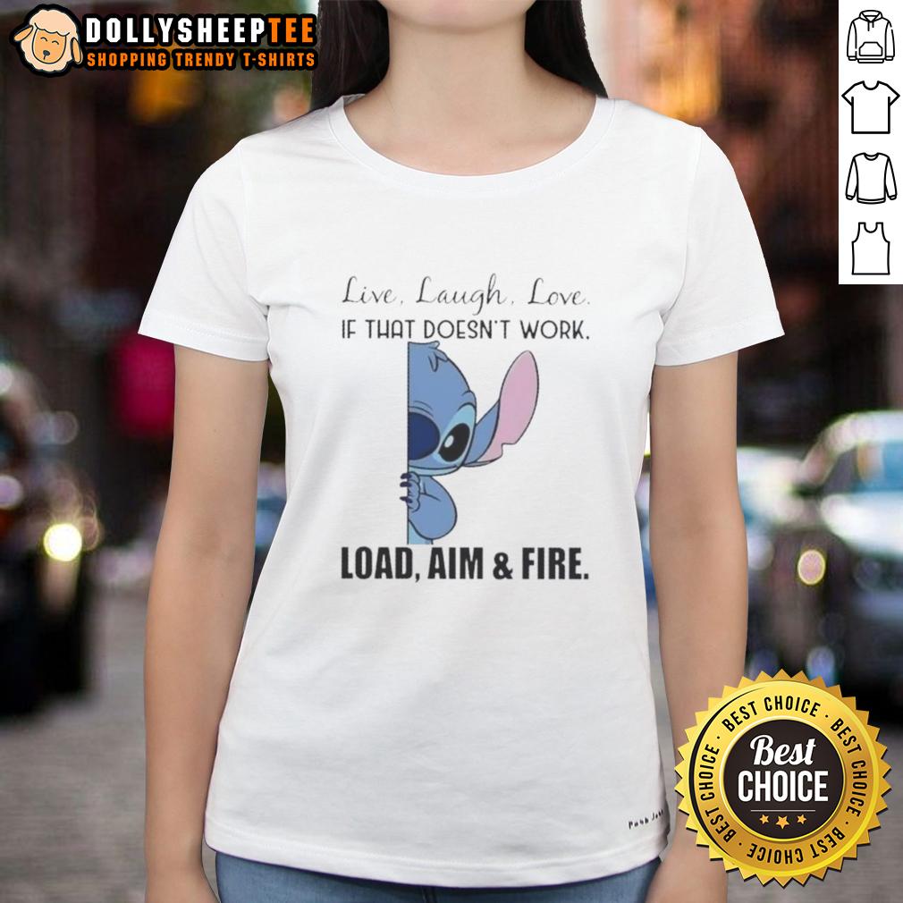 Good Stitch Live Laugh Love If That Doesn't Work Load Aim And Fire T-Shirt - Image 2