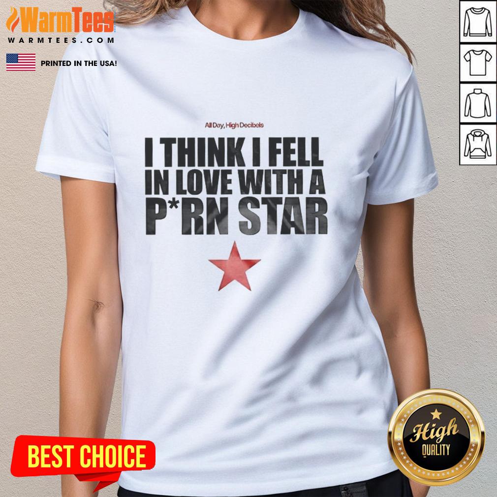 Premium I Think I Fell In Love With A Pirn Star T-Shirt - Image 3