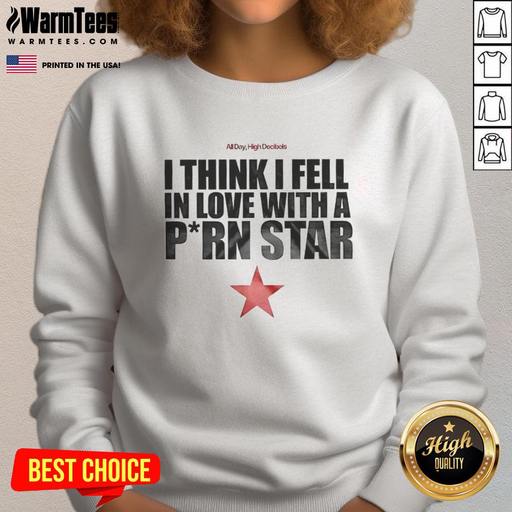 Premium I Think I Fell In Love With A Pirn Star T-Shirt - Image 5