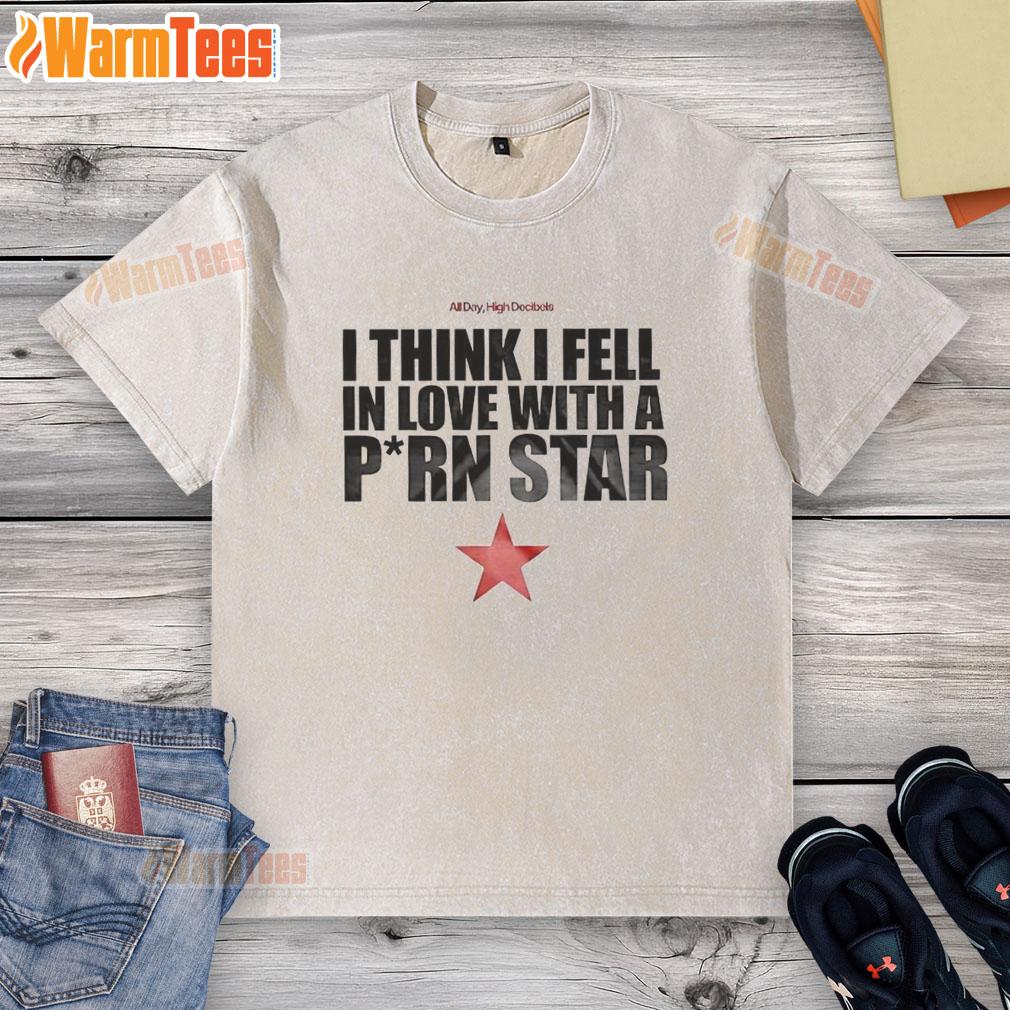 Premium I Think I Fell In Love With A Pirn Star T-Shirt - Image 6