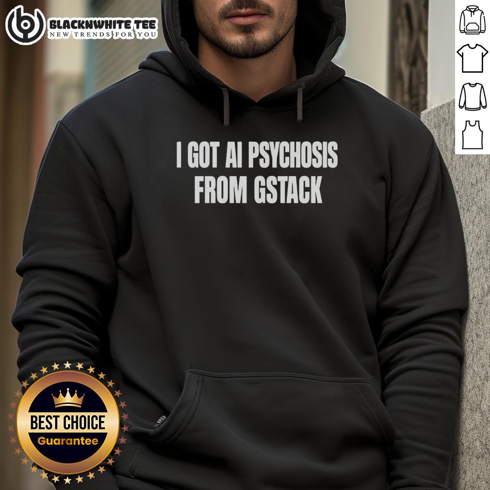 Top I Got Ai Psychosis From Stack T-Shirt - Image 2