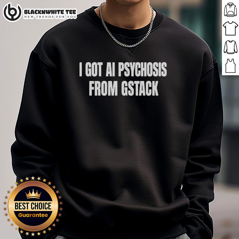 Top I Got Ai Psychosis From Stack T-Shirt - Image 5