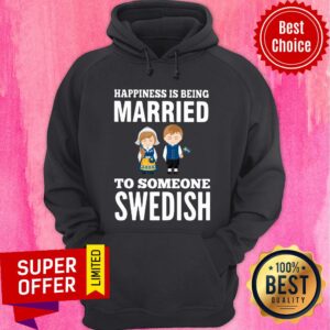 Alternative view of Good Happiness Is Being Married To Someone Swedish Shirt