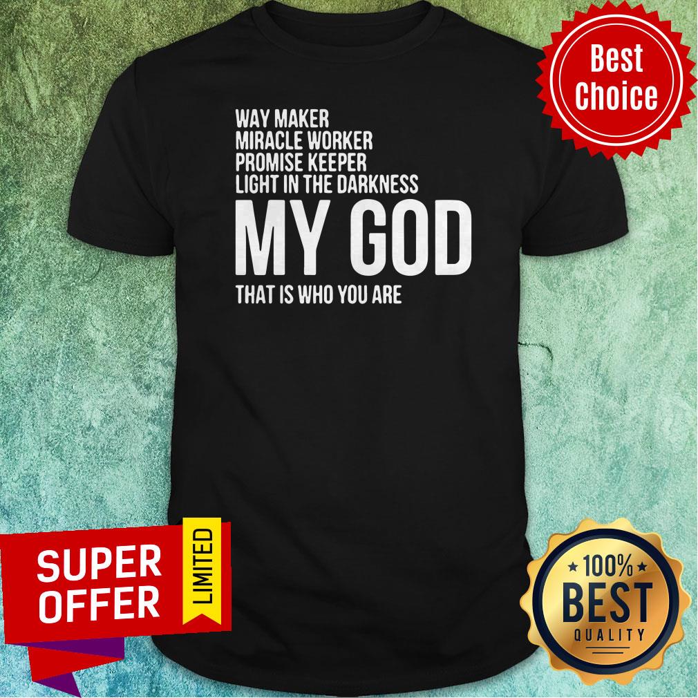 Nice Way Maker Miracle Worker My God Shirt