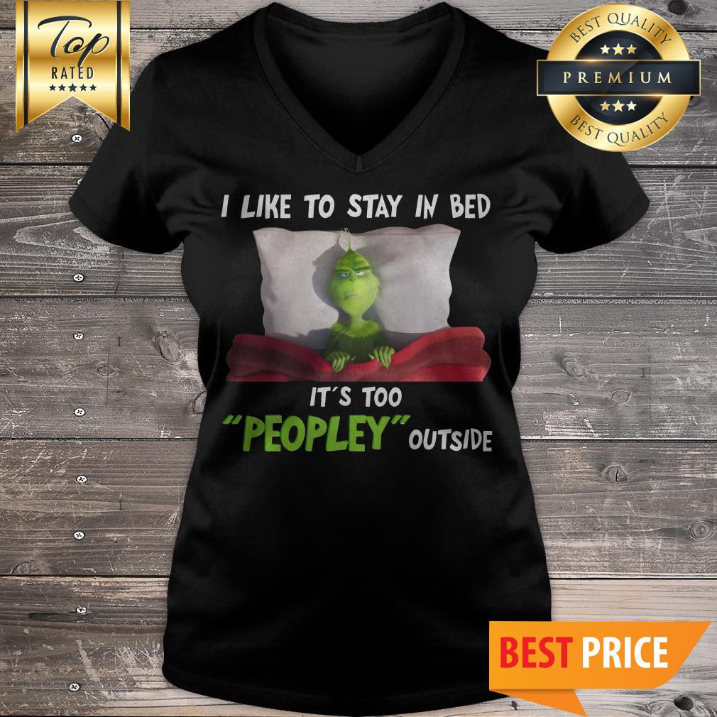 Official Grinch I Like To Stay In Bed It’s Too Peopley Outside Shirt - Image 2