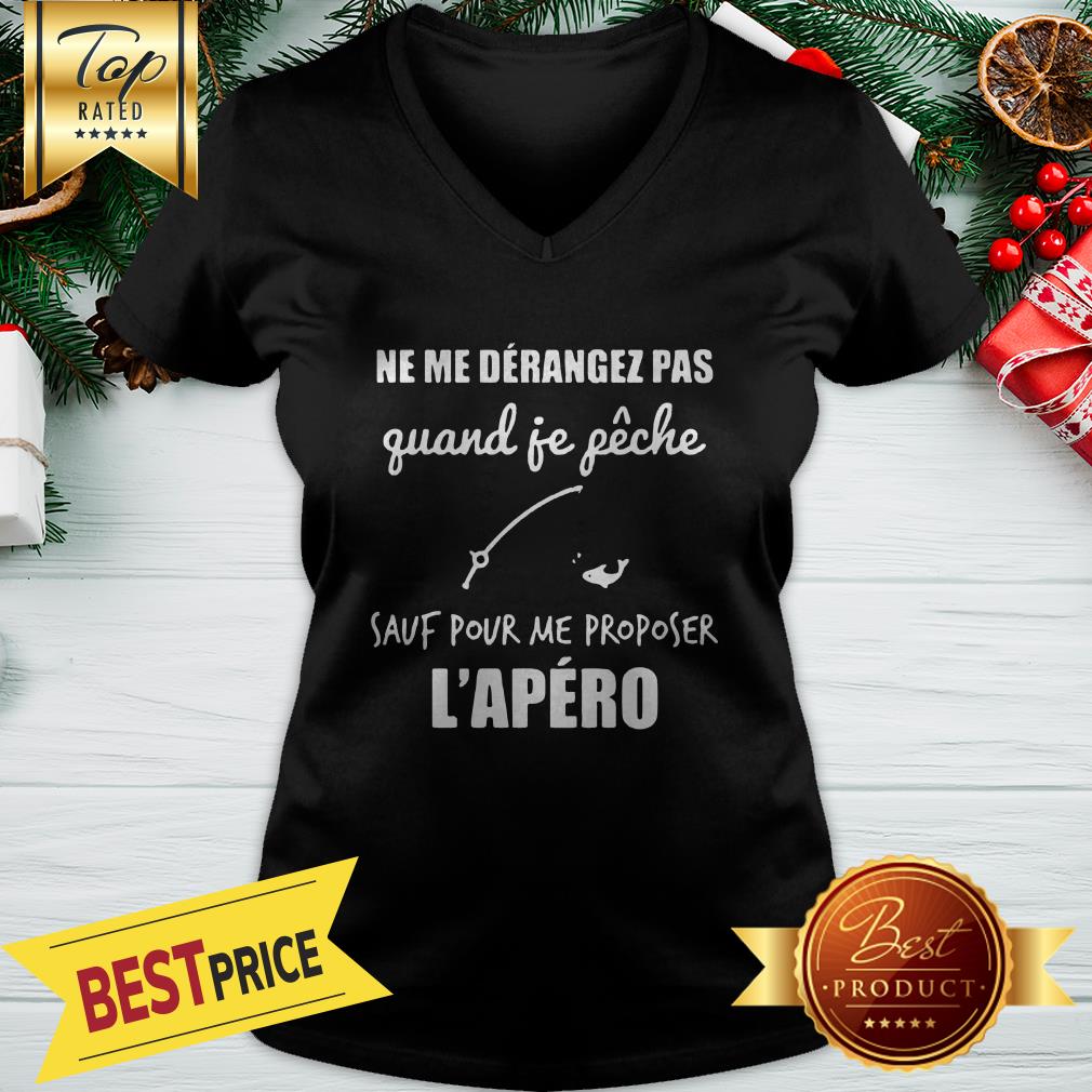 Official Ne Me Derangez Pas Quand Je Peche Sauf Pour Me Proposer l’apero Shirt - Image 2