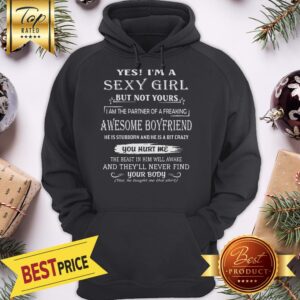 Alternative view of Yes I'm A Sexy Girl But Not Your Awesome Boyfriend You Hurt Me Shirt