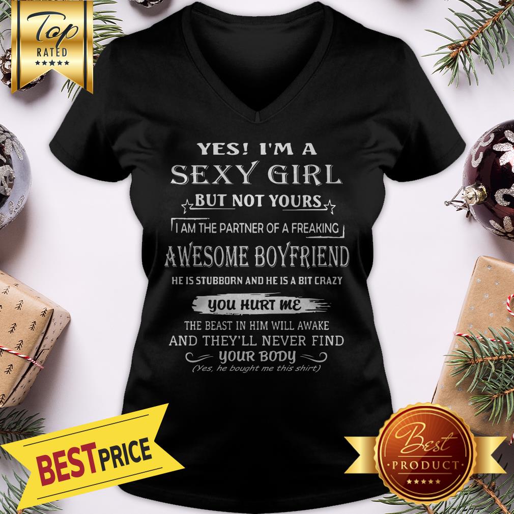 Yes I'm A Sexy Girl But Not Your Awesome Boyfriend You Hurt Me Shirt - Image 3