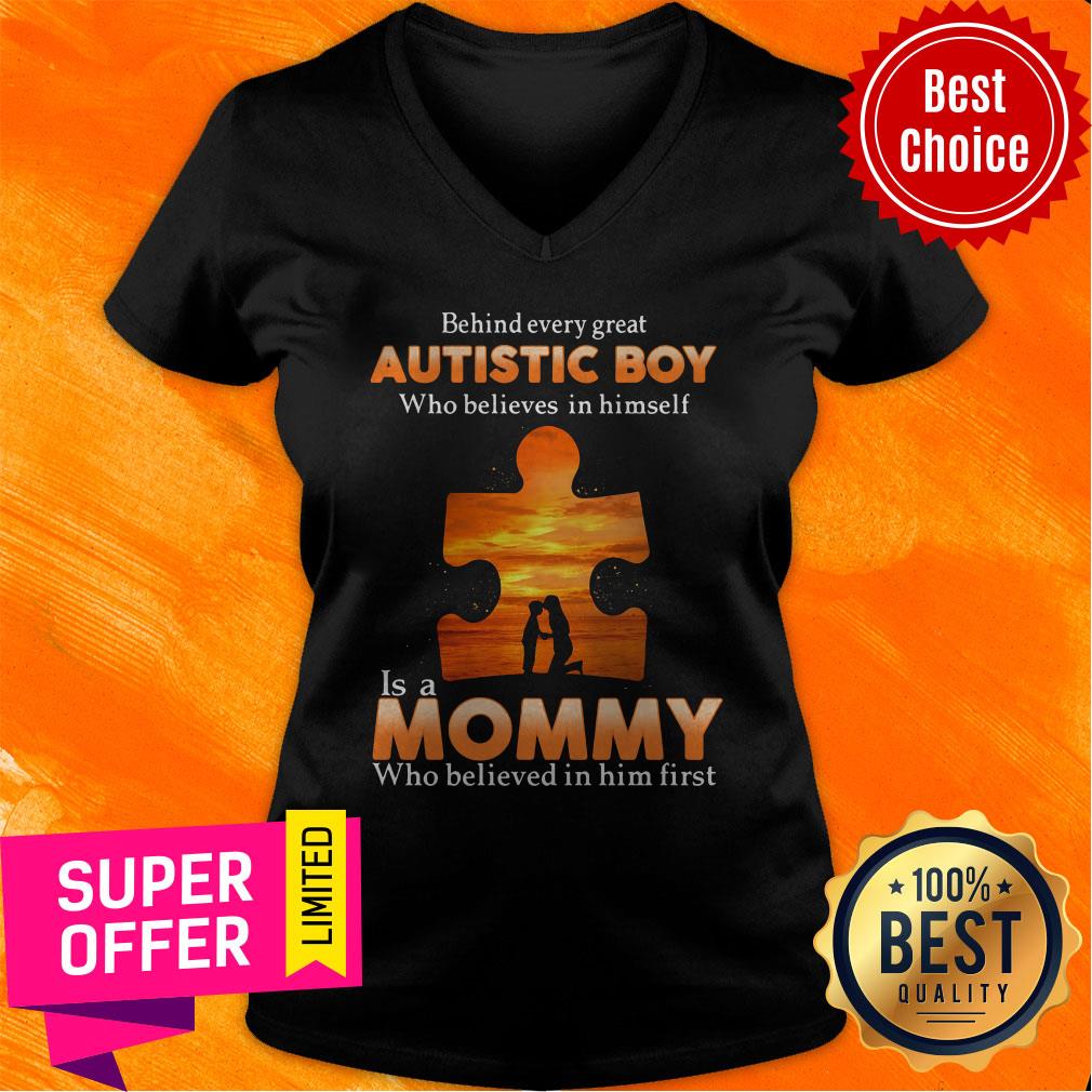 Autism Behind Every Great Autistic Boy Who Believes In Himself Is A Mommy Who Believed In Him First Shirt - Image 5