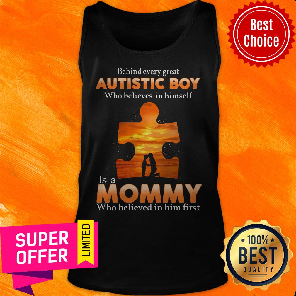 Autism Behind Every Great Autistic Boy Who Believes In Himself Is A Mommy Who Believed In Him First Shirt - Image 4