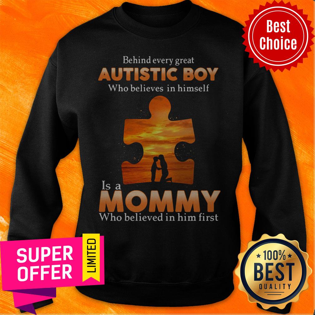 Autism Behind Every Great Autistic Boy Who Believes In Himself Is A Mommy Who Believed In Him First Shirt - Image 3