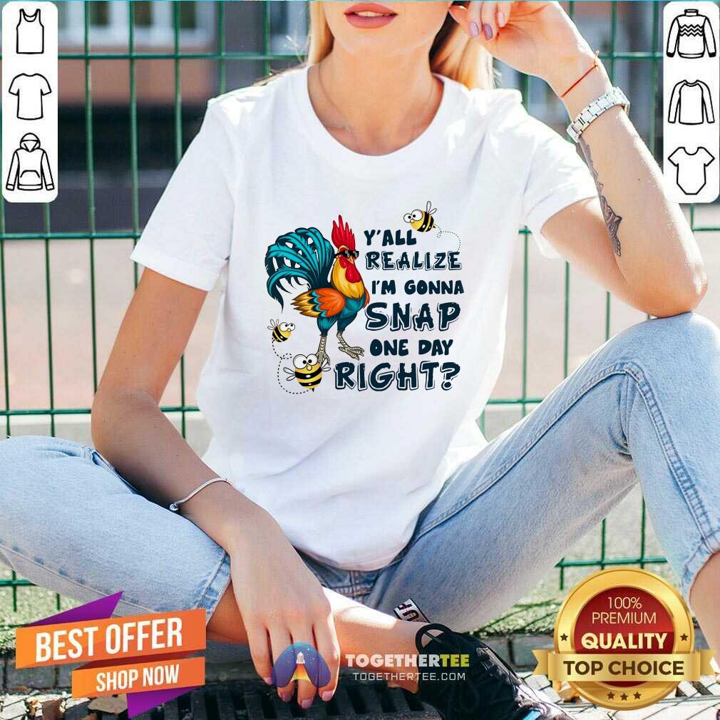 Chicken You All Realize For Chicken Shirt - Image 3