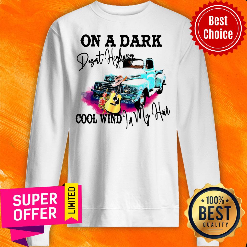 Nice On A Dark Desert Highway Cool Wind In My Hair Shirt - Image 2