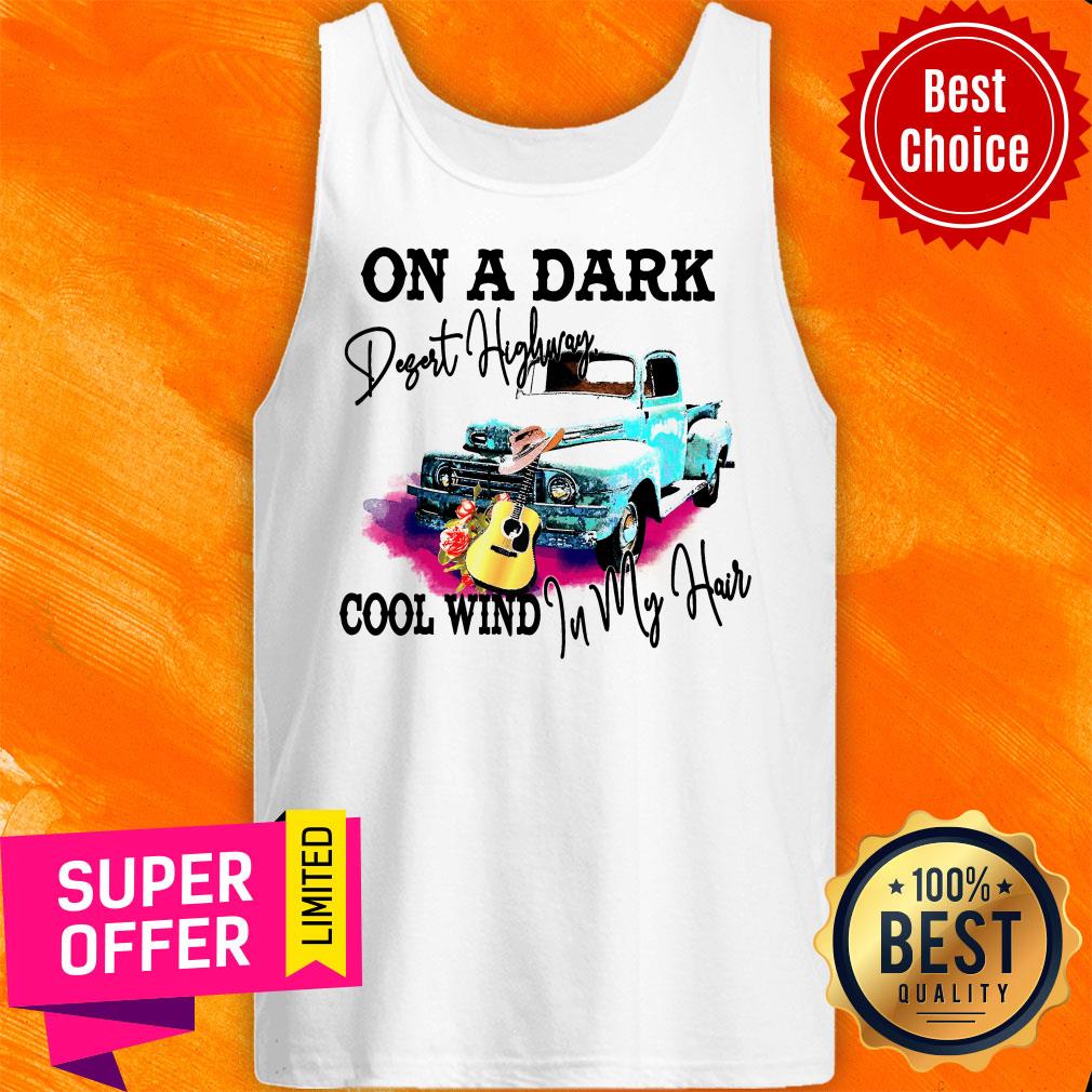 Nice On A Dark Desert Highway Cool Wind In My Hair Shirt - Image 5