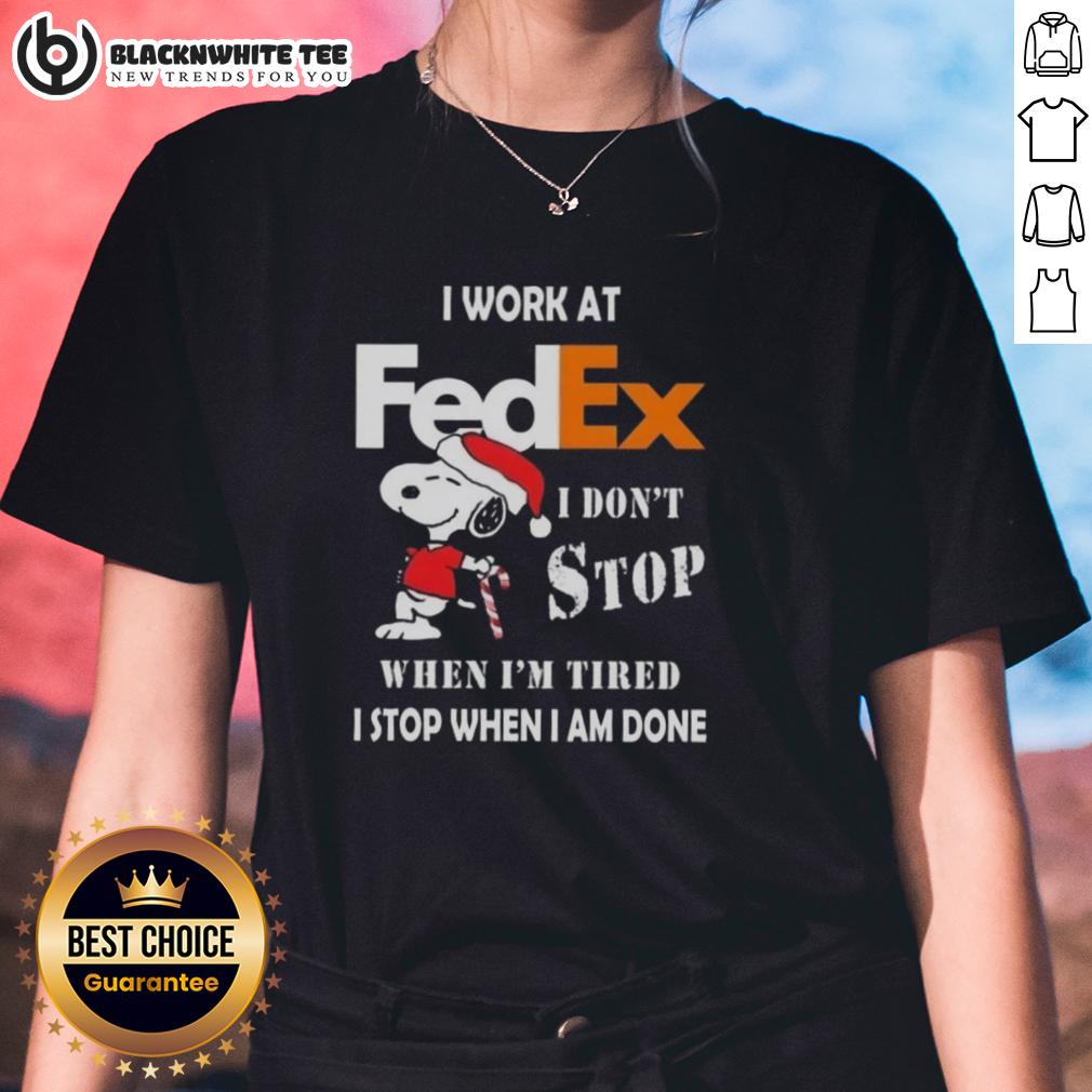 Good Snoopy I Work At Fedex I Don't Stop When I'm Tired I Stop When I Am Done Christmas T-Shirt - Image 3