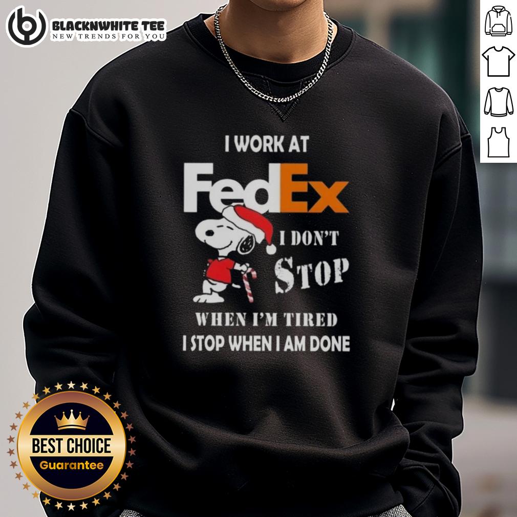 Good Snoopy I Work At Fedex I Don't Stop When I'm Tired I Stop When I Am Done Christmas T-Shirt - Image 5