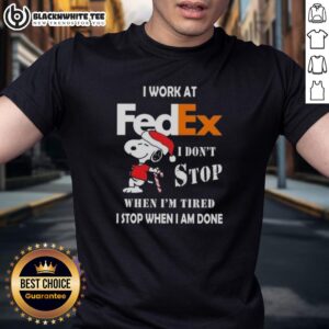 Good Snoopy I Work At Fedex I Don't Stop When I'm Tired I Stop When I Am Done Christmas T-Shirt