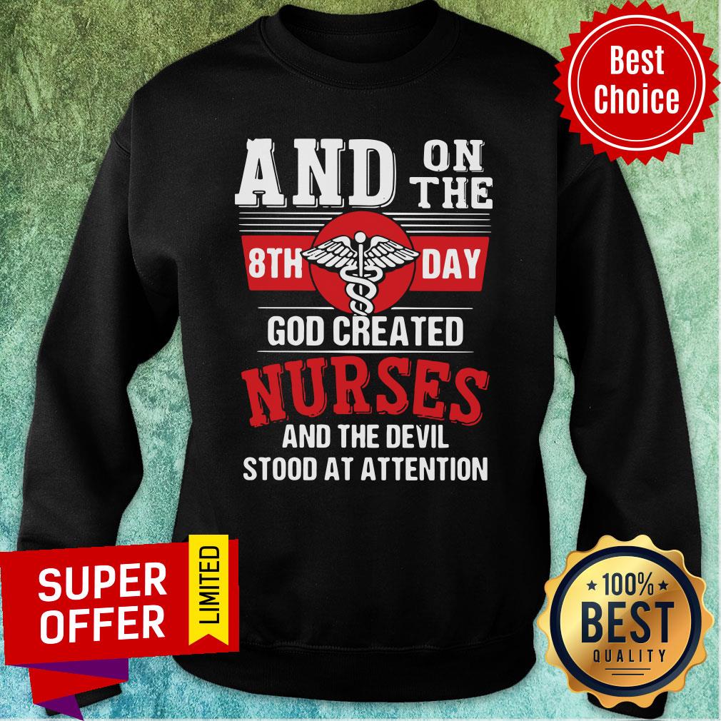 And On The 8th Day God Created Nurses And The Devil Stood At Attention Shirt - Image 5