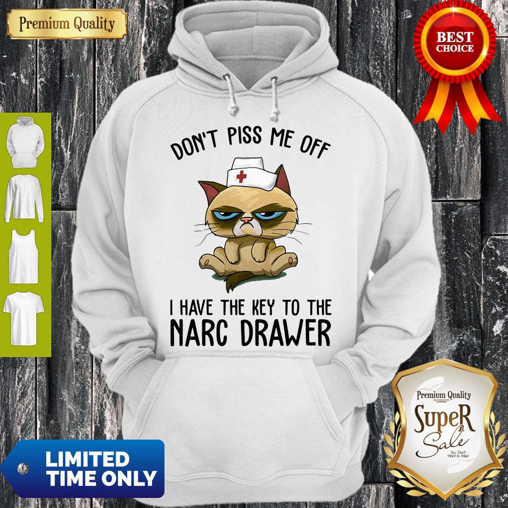 Official Don’t Piss Me Off I Have The Key To The Narc Drawer Cat Nurse Shirt - Image 3