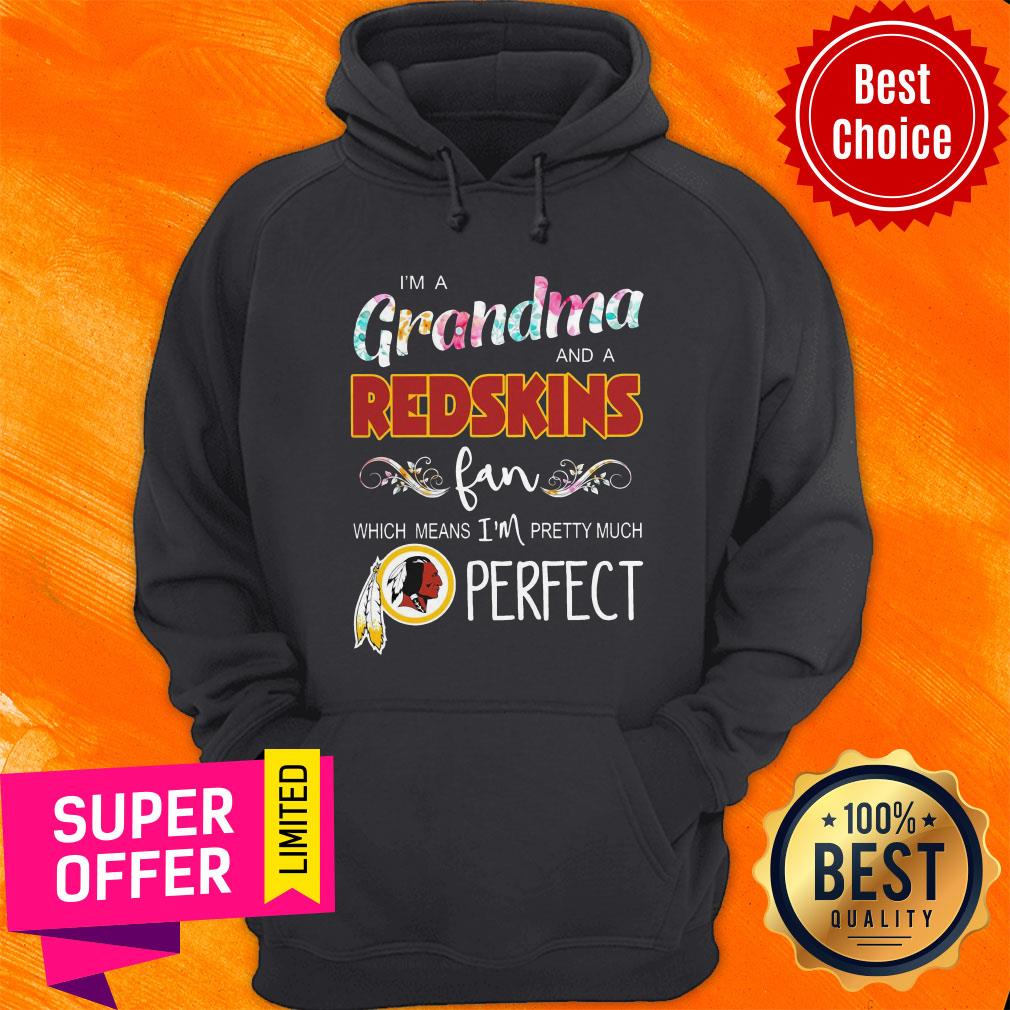 Nice I’m A Grandma And A Redskins Fan Which Means I’m Pretty Much Perfect Shirt - Image 2