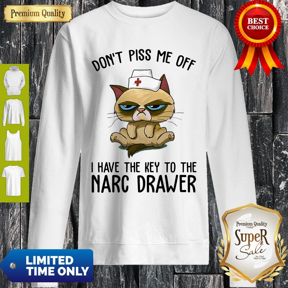 Official Don’t Piss Me Off I Have The Key To The Narc Drawer Cat Nurse Shirt - Image 2