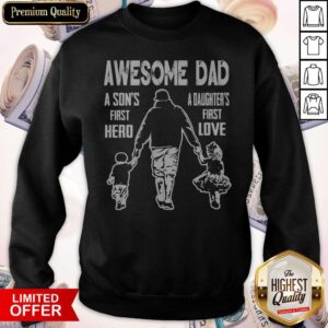 Alternative view of Awesome Dad A Son's First Hereo A Daughters First Love Shirt