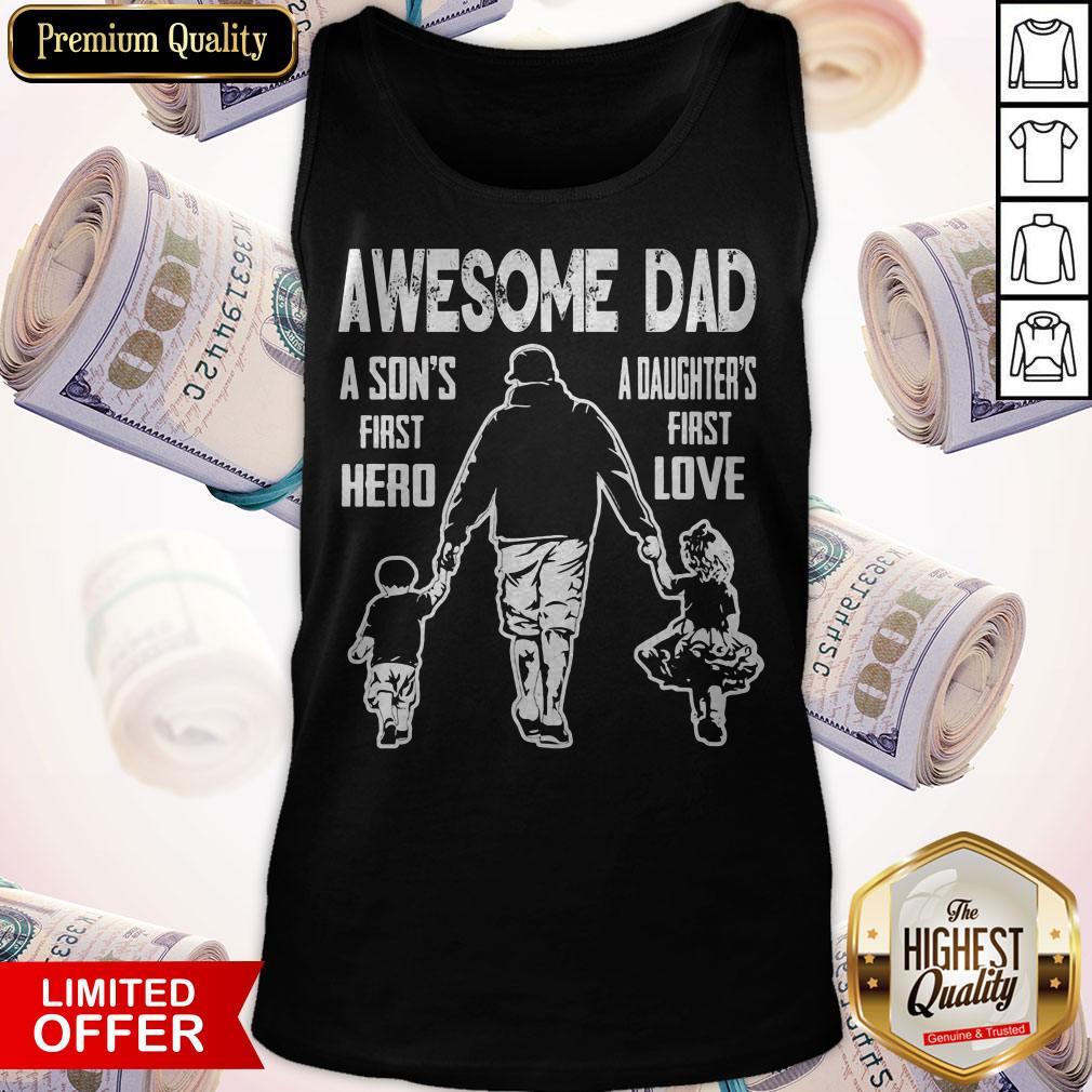 Awesome Dad A Son's First Hereo A Daughters First Love Shirt - Image 5
