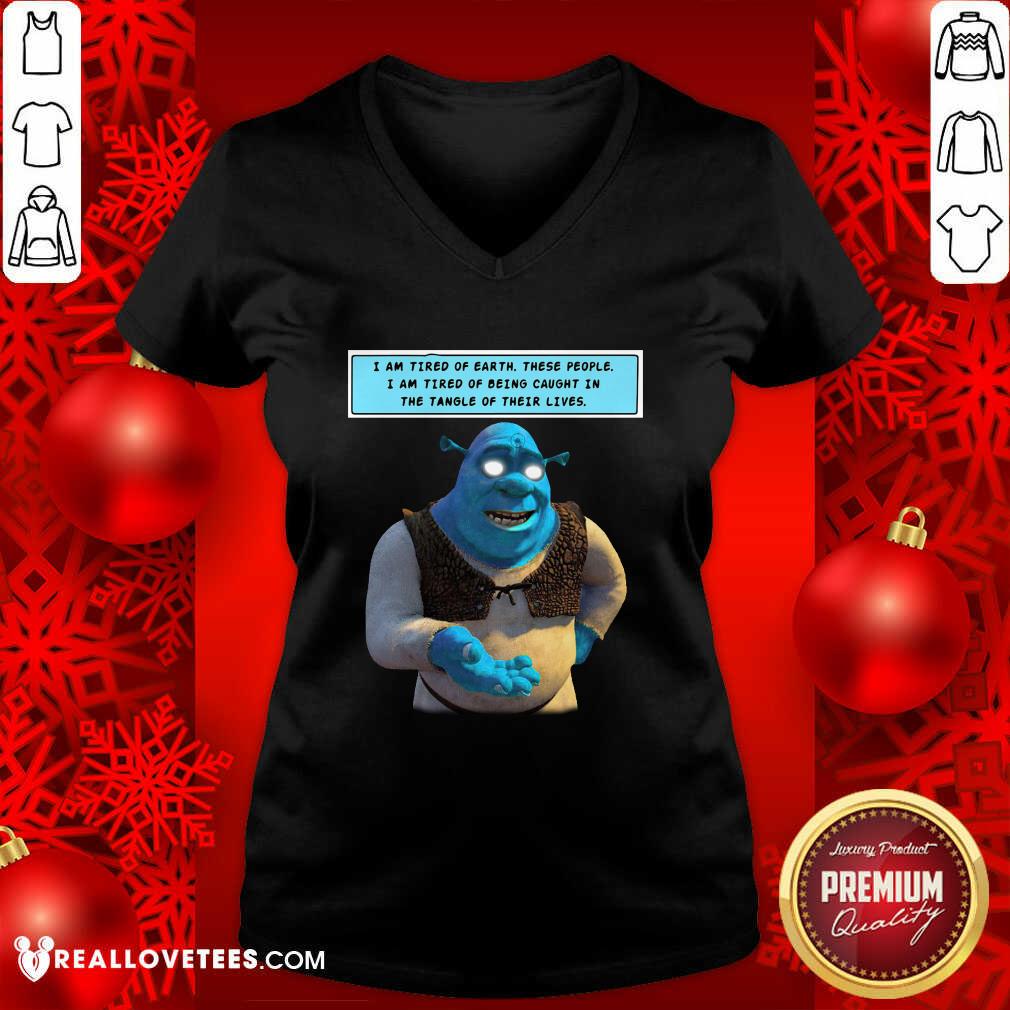 Happy Shrek I Am Tired Of Earth These People I Am Tired Of Being Caught Shirt - Image 2