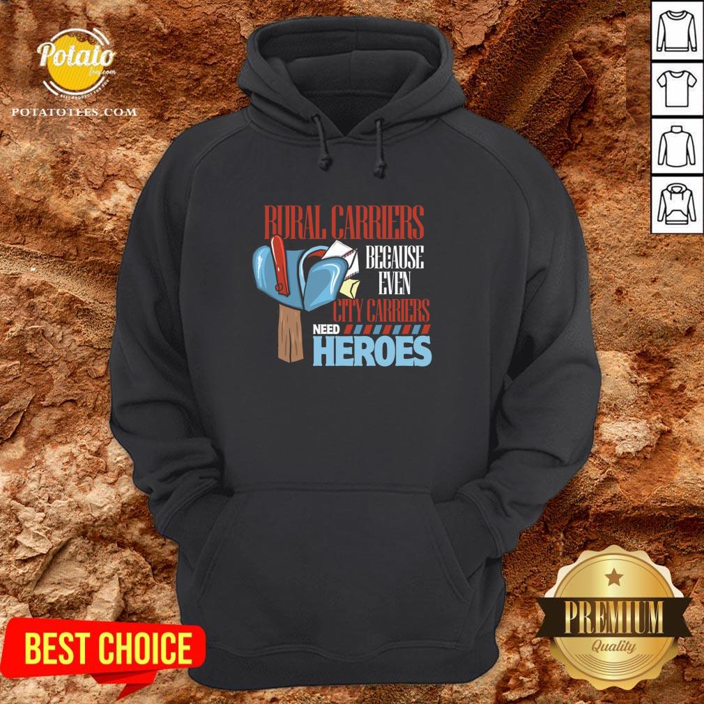 Nice Rural Carriers Because Even City Carriers Need Heroes Shirt - Image 5