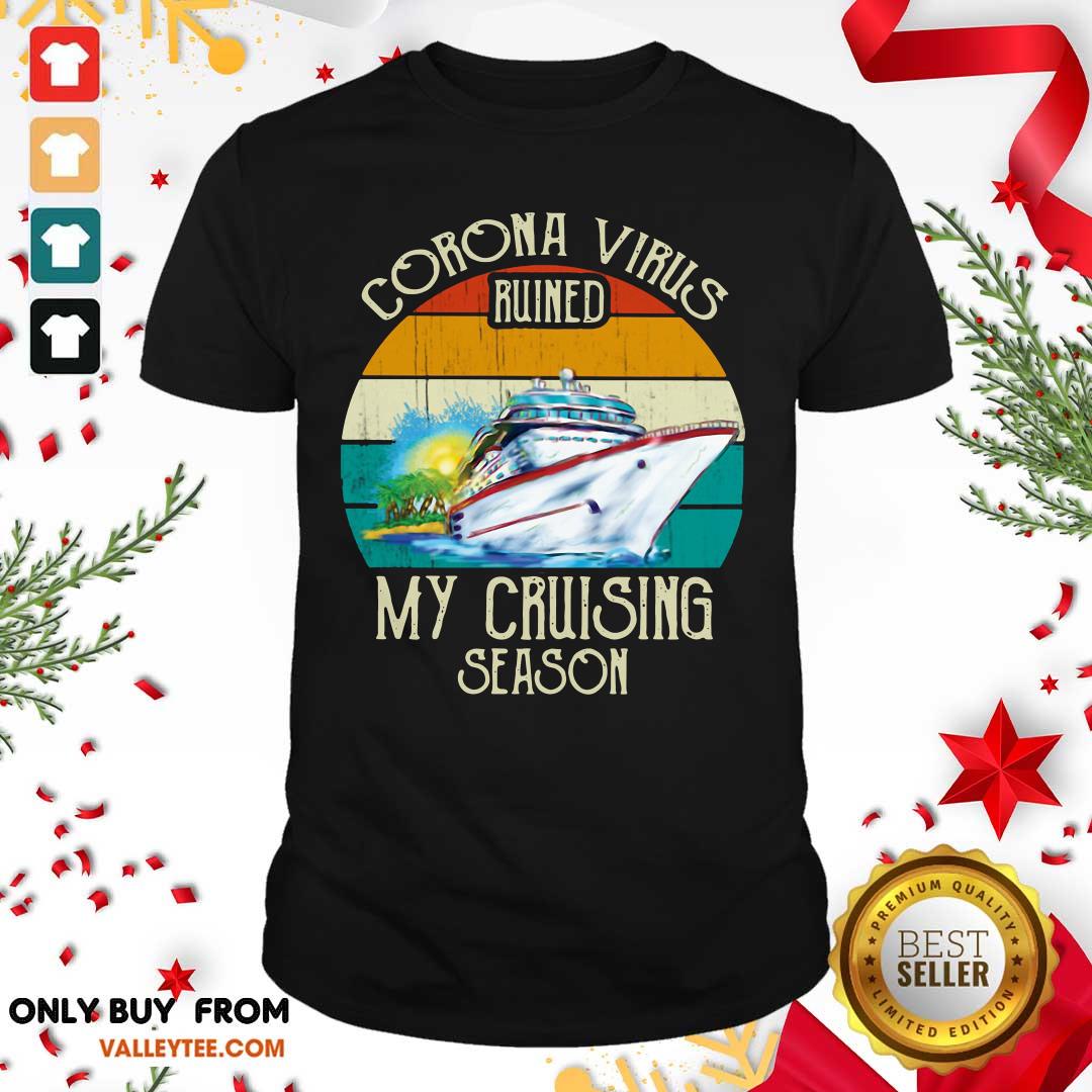 Sweet Corona Virus Ruined My Cruising Season Vintage Shirt