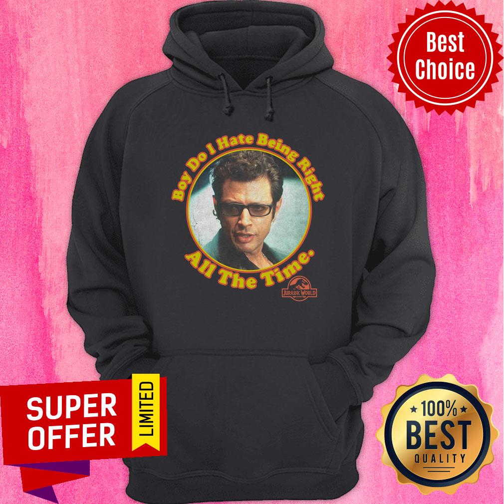 Nice Boy Do I Hate Being Right All The Time Jurassic Park Shirt - Image 2