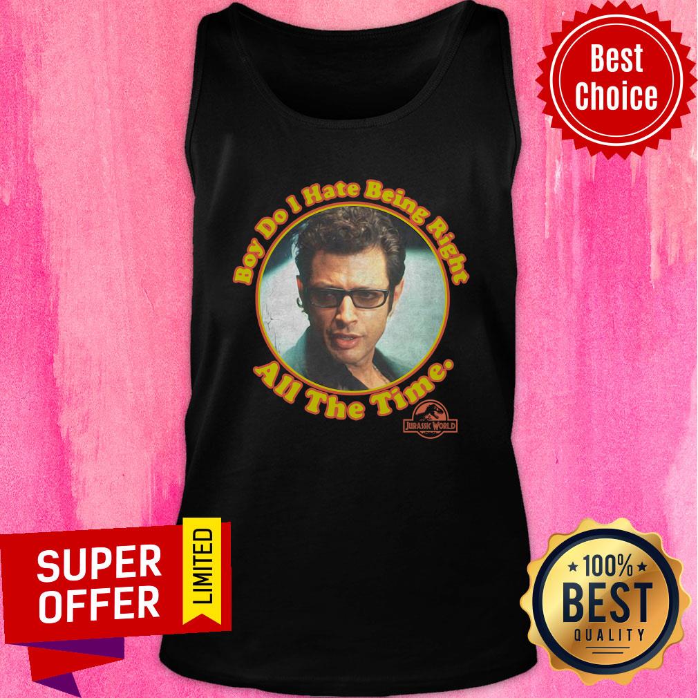 Nice Boy Do I Hate Being Right All The Time Jurassic Park Shirt - Image 4