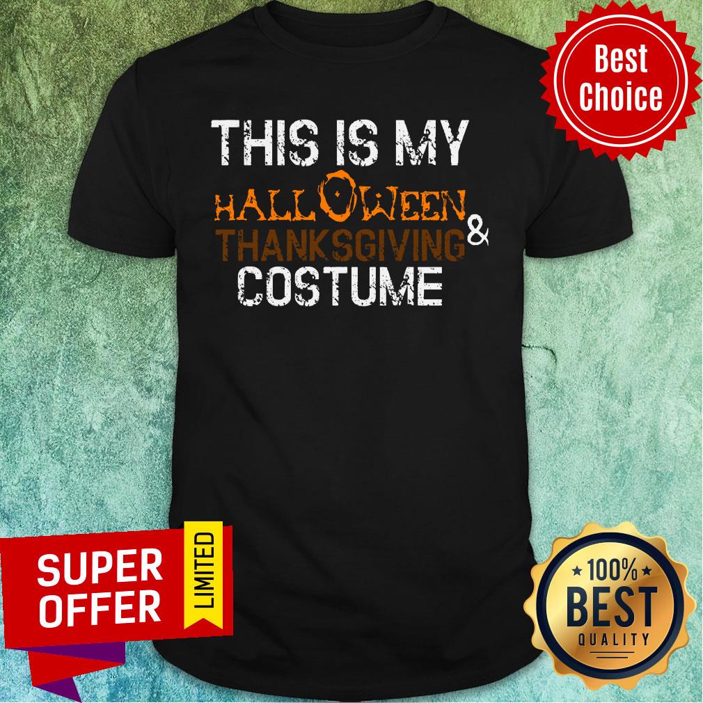 This Is My Halloween And Thanksgiving Costume 2020 Women Men Shirt
