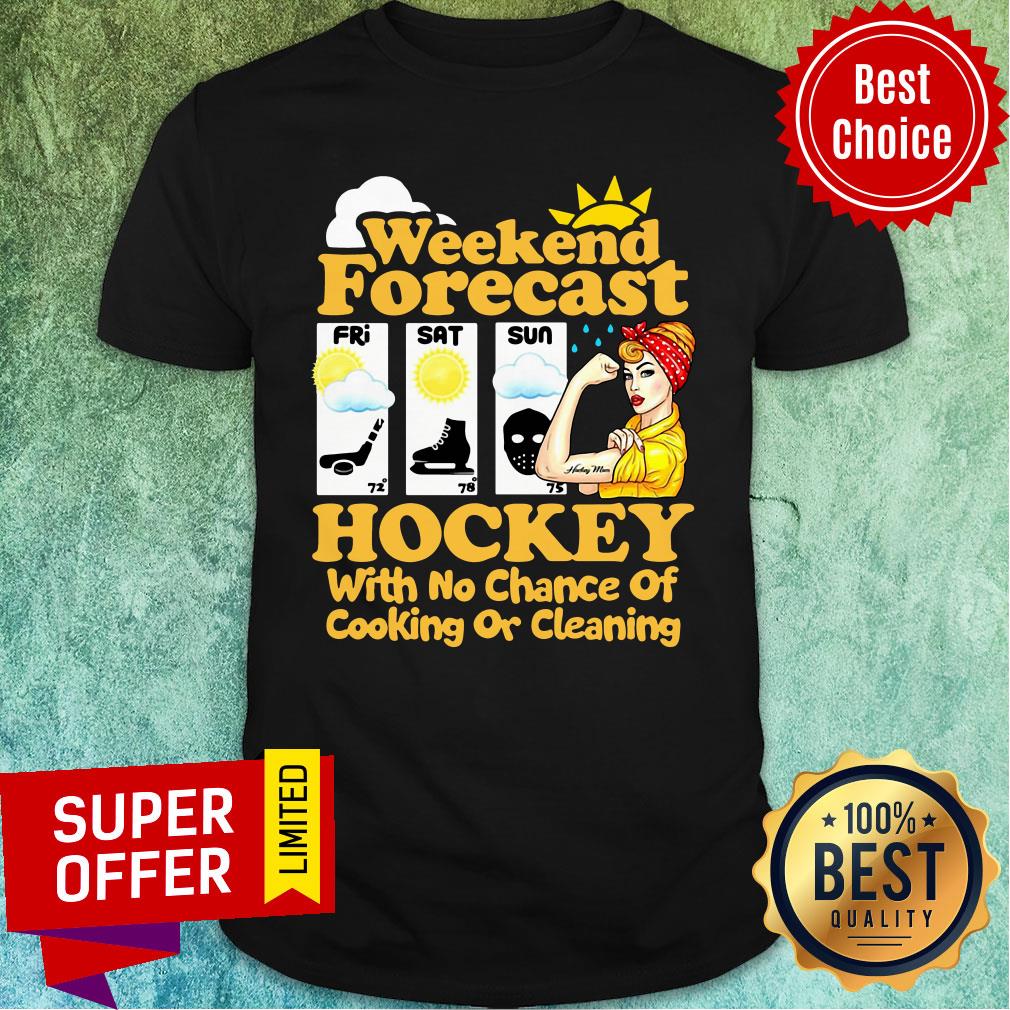 Awesome Weekend Forecast Hockey With No Chance Of Cooking Or Cleaning Shirt