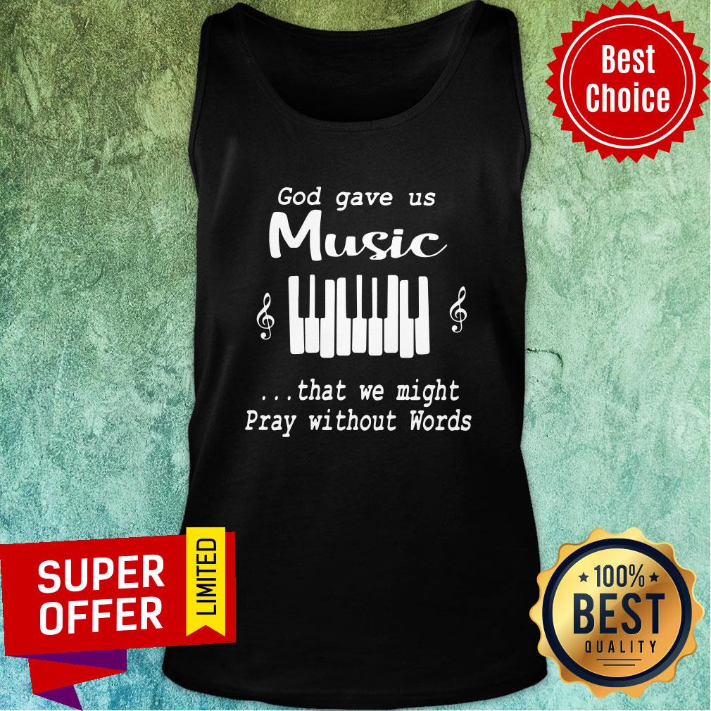 Official God gave us Music That We Might Pray Without Words Shirt - Image 3