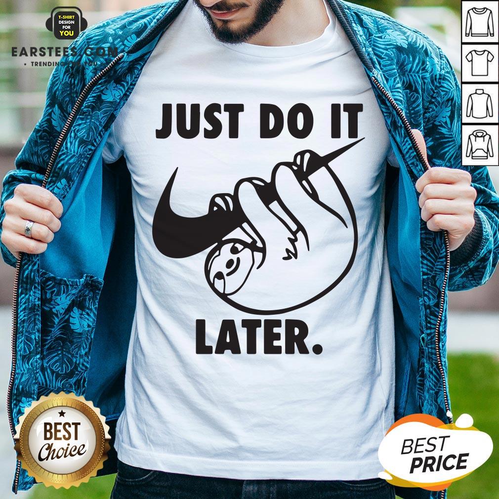 Top Sloth Nike Just Do It Later Shirt