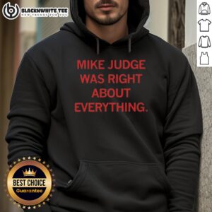 Alternative view of Premium Mike Judge Was Right About Everything T-Shirt